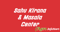 Sahu Kirana & Masala Center