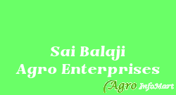 Sai Balaji Agro Enterprises hyderabad india