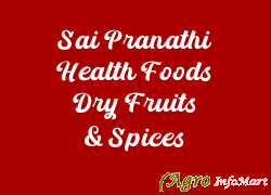Sai Pranathi Health Foods Dry Fruits & Spices hyderabad india