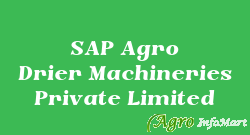 SAP Agro Drier Machineries Private Limited