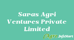 Saras Agri Ventures Private Limited