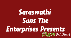 Saraswathi & Sons The Enterprises Presents chittoor india