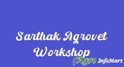 Sarthak Agrovet Workshop