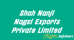 Shah Nanji Nagsi Exports Private Limited