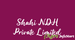 Shahi NDH Private Limited