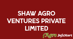 Shaw Agro Ventures Private Limited