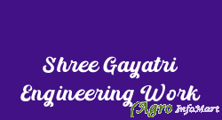 Shree Gayatri Engineering Work