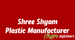 Shree Shyam Plastic Manufacturer