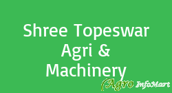 Shree Topeswar Agri & Machinery