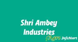 Shri Ambey Industries