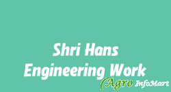 Shri Hans Engineering Work delhi india