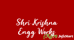 Shri Krishna Engg Works delhi india