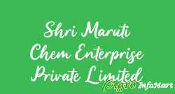 Shri Maruti Chem Enterprise Private Limited