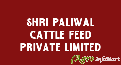 Shri Paliwal Cattle Feed Private Limited  