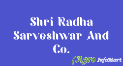 Shri Radha Sarveshwar And Co.