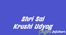 Shri Sai Krushi Udyog