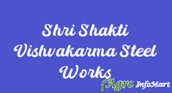 Shri Shakti Vishvakarma Steel Works ratlam india