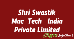 Shri Swastik Mac-Tech (India) Private Limited chennai india