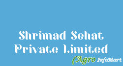 Shrimad Sehat Private Limited ahmedabad india