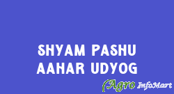 Shyam Pashu Aahar Udyog
