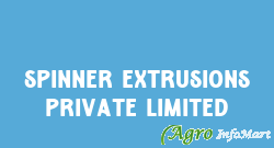 SPINNER EXTRUSIONS PRIVATE LIMITED