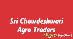 Sri Chowdeshwari Agro Traders.