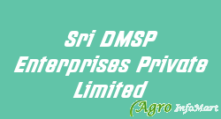 Sri DMSP Enterprises Private Limited