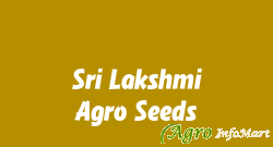 Sri Lakshmi Agro Seeds