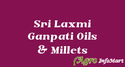 Sri Laxmi Ganpati Oils & Millets