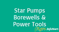 Star Pumps Borewells & Power Tools