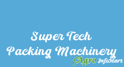 Super Tech Packing Machinery