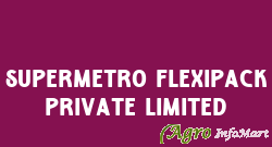 Supermetro Flexipack Private Limited