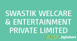 SWASTIK WELCARE & ENTERTAINMENT PRIVATE LIMITED