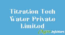 Titration Tech Water Private Limited