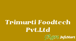Trimurti Foodtech Pvt.Ltd