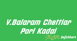 V.Balaram Chettiar Pori Kadai