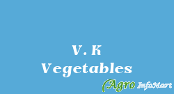 V. K Vegetables bangalore india