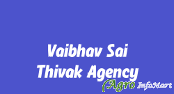 Vaibhav Sai Thivak Agency