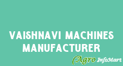 Vaishnavi Machines Manufacturer