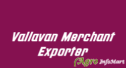 Vallavan Merchant Exporter