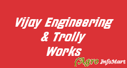 Vijay Engineering & Trolly Works