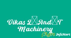 Vikas L-And-T Machinery jaipur india