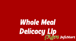 Whole Meal Delicacy Llp