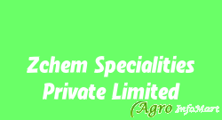 Zchem Specialities Private Limited