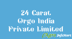24 Carat Orgo India Private Limited