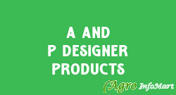 A And P Designer Products