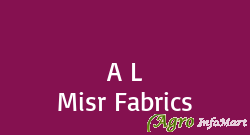A L Misr Fabrics ahmedabad india