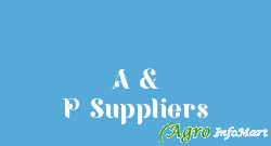 A & P Suppliers kolkata india