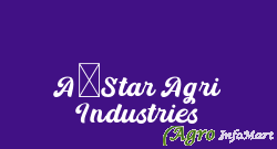 A-Star Agri Industries ludhiana india