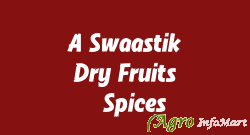 A Swaastik Dry Fruits & Spices